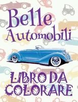 Belle Automobili Libro Da Colorare: ✎ Beautiful Cars Coloring Book Coloring Book 5 Year Old ✎ (Coloring Book Enfants) Coloring Book Auto Disegni Da Colorare Automobili ✍ 1985808110 Book Cover