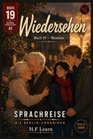 Sprachreise: Die Berlin-Chroniken, Buch 19 — Wiedersehen / Reunion: A Bilingual German Graded Reader for Beginners (CEFR A1) — Learn German Through ... Series (Books 1–20)) (German Edition) B0HBX9JFY6 Book Cover