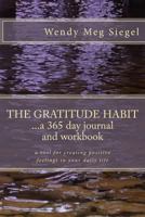 The Gratitude Habit: A 365 Day Journal and Workbook: A tool for creating positive feelings in your daily life 1480226408 Book Cover