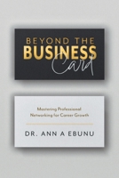 Beyond the Business Card: Mastering Professional Networking for Career Growth 1038359848 Book Cover