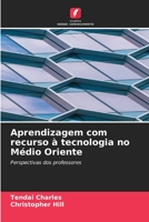 Aprendizagem com recurso à tecnologia no Médio Oriente: Perspectivas dos professores 6206214397 Book Cover