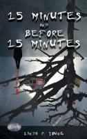 15 Minutes and Before 15 Minutes 164376151X Book Cover