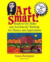 Art Smart!: Ready-To-Use Slides and Activities for Teaching Art History and Appreciation 0130477540 Book Cover