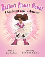 Kailee's Flower Power: A Superheroes Guide to Kindness 173530980X Book Cover