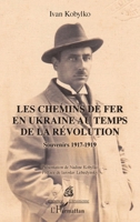 Les chemins de fer en Ukraine au temps de la révolution: Souvenirs 1917-1919 (Présence Ukrainienne) (French Edition) 2343196168 Book Cover