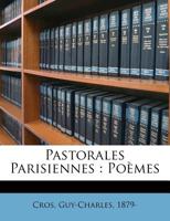 Pastorales Parisiennes: Poèmes 1247094790 Book Cover