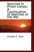 Sketches In Prison Camps: A Continuation Of Sketches Of The War 935795712X Book Cover