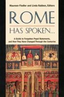 Rome Has Spoken: A Guide to Forgotten Papal Statements & How They Have Changed Through the Centuries 0824517741 Book Cover