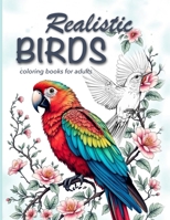 Realistic Birds coloring books for adults: Adult coloring books nature, adult coloring books animals 248295827X Book Cover