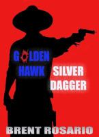 Golden Hawk and Silver Dagger 0692289658 Book Cover
