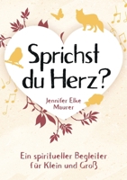 Sprichst du Herz?: Ein spiritueller Begleiter für Klein und Groß (German Edition) 3757841131 Book Cover