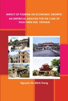 Impact of Tourism on Economic Growth: An Empirical Analysis for the Case of Thua Thien Hue, Vietnam 1312318058 Book Cover