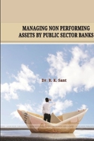 Managing Non Performing Assets by Public Sector Banks 1365904814 Book Cover