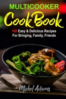 MultiCooker Cookbook: 160 Easy & Delicious Recipes For Bringing, Family, Friends B08YQFT1R3 Book Cover