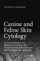 Canine and Feline Skin Cytology: A Comprehensive and Illustrated Guide to the Interpretation of Skin Lesions via Cytological Examination 3319412396 Book Cover
