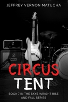 Circus Tent: Book 7 of the Skye Wright Rise and Fall series (The Rise and Fall of Skye Wright) B0H33NQDGH Book Cover