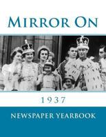 Mirror on 1937: Fascinating Book Containing 120 Newspaper Front Pages from 1937 - Excellent Birthday Gift / Present Idea. 1542359465 Book Cover