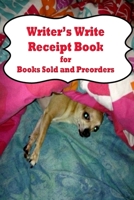 Writer's Write Receipt Book: for Books Sold and Preorders 1517323657 Book Cover