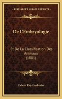 de l'Embryologie Et de la Classification Des Animaux (Classic Reprint) 2329597088 Book Cover