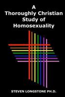 A Thoroughly Christian Study of Homosexuality 1518779387 Book Cover