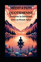 Méditation Quotidienne : Trouver la Sérénité dans un Monde Agité (French Edition) B0CNZJ7FSB Book Cover