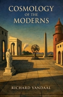 Cosmology of the Moderns B0GSSSGN2F Book Cover