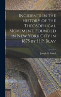 Incidents in the History of the Theosophical Movement, Founded in New York City in 1875 by H.P. Blav 1017545448 Book Cover