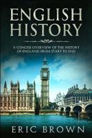 English History: A Concise Overview of the History of England from Start to End (Great Britain) 195110305X Book Cover