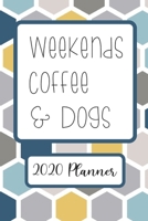 Weekends Coffee & Dogs: 6x9 Weekly Goal Tracking 2020 Planner for Dog Lovers and Coffee Lovers 1655330128 Book Cover