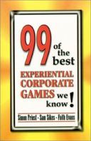 99 of the Best Experiential Corporate Games We Know! 096465413X Book Cover