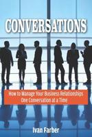 Conversations: How to Manage Your Business Relationships One Conversation at a Time 1732164657 Book Cover