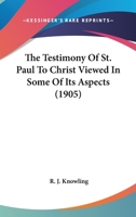 The Testimony of St. Paul to Christ Viewed in Some of its Aspects 1018971319 Book Cover
