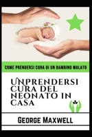 Come Prendersi Cura Di Un Bambino Malato! UNPrendersi Cura Del Neonato In Casa null Book Cover