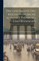 Die Geschichte Des Reichsständischen Hauses Ysenburg Und Büdingen: Bd. Die Ysenburg Und Büdingen'sche Hausgeschichte 1019978597 Book Cover