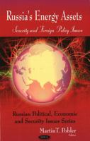 Russia's Energy Assets: Security and Foreign Policy Issues (Russian Political, Economic and Security Issues Series) 1606929828 Book Cover