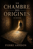 La Chambre des origines: Roman (French Edition) B0GZ7BX5FT Book Cover