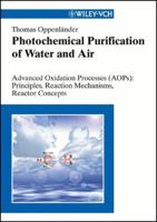 Photochemical Purification of Water and Air: Advanced Oxidation Processes (AOPs): Principles, Reaction Mechanisms, Reactor Concepts 3527305637 Book Cover