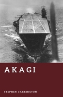 Akagi: The Rise and Fall of Japan’s Greatest Aircraft Carrier (The World War II Library: Weapons) B0H8MH56RJ Book Cover