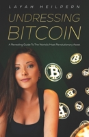 Undressing Bitcoin: A Revealing Guide To The World's Most Revolutionary Asset B09FS5CTXK Book Cover