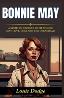 Bonnie May: A Spirited Journey with Bonnie May: Love, Loss, and the Open Road B0GDRT13GT Book Cover