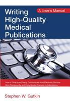 Writing High-Quality Medical Publications: A User's Manual 1498765955 Book Cover