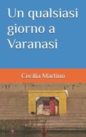 Un qualsiasi giorno a Varanasi (Italian Edition) 1731479891 Book Cover