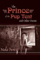 The Prince of the Pup Tent and Other Poems 1475290713 Book Cover