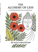 The Alchemy of Less: A Colouring Journal for Inner Transformation B0GD27FTD8 Book Cover