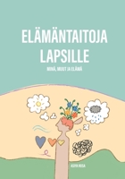 Elämäntaitoja lapsille: Minä, elämä ja muut 9528044530 Book Cover