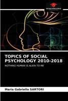 TOPICS OF SOCIAL PSYCHOLOGY 2010-2018: NOTHING HUMAN IS ALIEN TO ME 6203379425 Book Cover