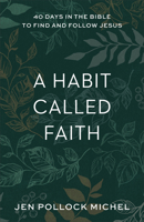 A Habit Called Faith: 40 Days in the Bible to Find and Follow Jesus 1540900533 Book Cover