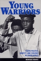 Young Warriors: Youth Politics, Identity, and Violence in South Africa 1868143708 Book Cover