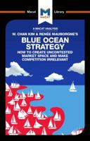 An Analysis of W. Chan Kim and Renée Mauborgne's Blue Ocean Strategy: How to Create Uncontested Market Space 1912302136 Book Cover