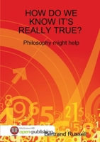 How Do We Know It's Really True? Philosophy Might Help 0244868387 Book Cover